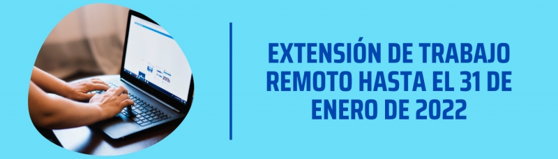Extensi&oacute;n de trabajo remoto hasta el 31 de enero de 2022