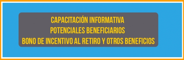 Capacitaci&oacute;n Informativa Bono Incentivo al Retiro