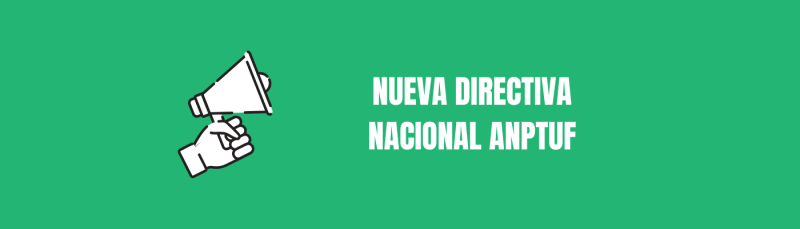 Nueva directiva Nacional ANPTUF