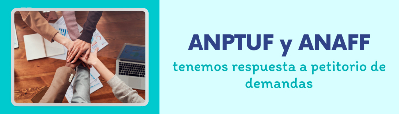 ANPTUF y ANAFF: tenemos respuesta a petitorio de demandas